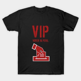 VIP Voter in Peril T-Shirt